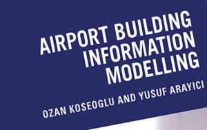 New book details deployment of Building Information Modelling at Istanbul New Airport