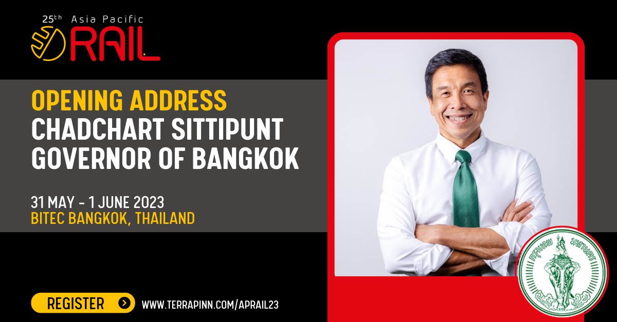 25th Asia Pacific Rail headlined by Governor of Bangkok Chadchart Sittipunt