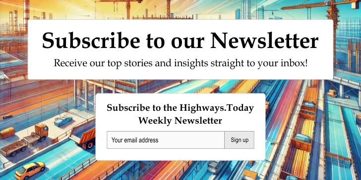 Subscribe to the Highways Today Newsletter