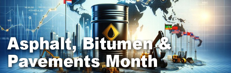 Asphalt, Bitumen & Pavements Month Asphalt, Bitumen & Pavements Month