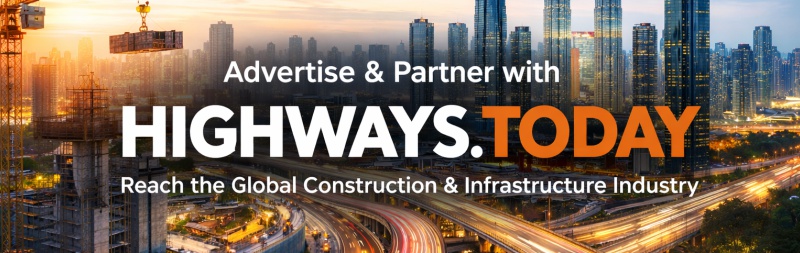Advertise & Partner with Highways Today - Reach the Global Construction & Infrastructure Industry